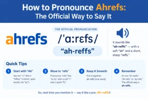 Ahrefs Pronunciation guide showing the correct way to pronounce Ahrefs, with phonetic spelling, sound tips, and a simple “ah-reffs” pronunciation breakdown.